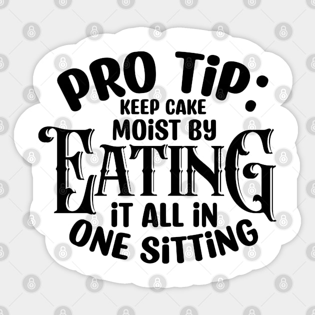 pro tip keep cake moist by eating it all in one sitting Sticker by NoorAlbayati93